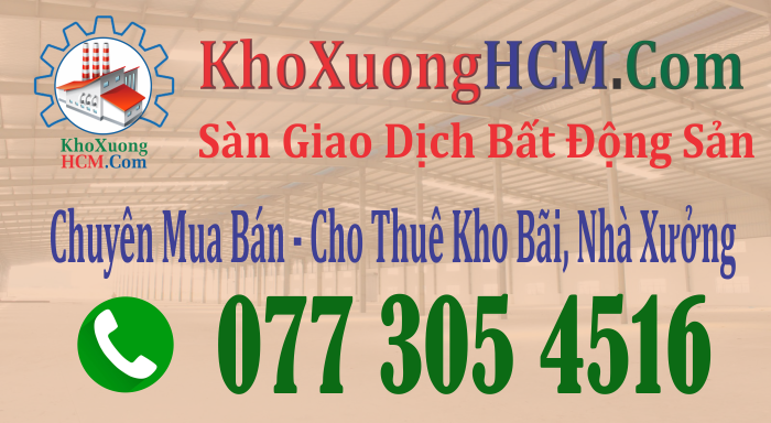 Mua Bán, Cho Thuê Nhà Xưởng, Đất, Kho Bãi TP. Hồ Chí Minh